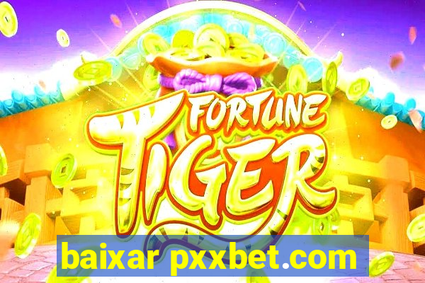 baixar pxxbet.com